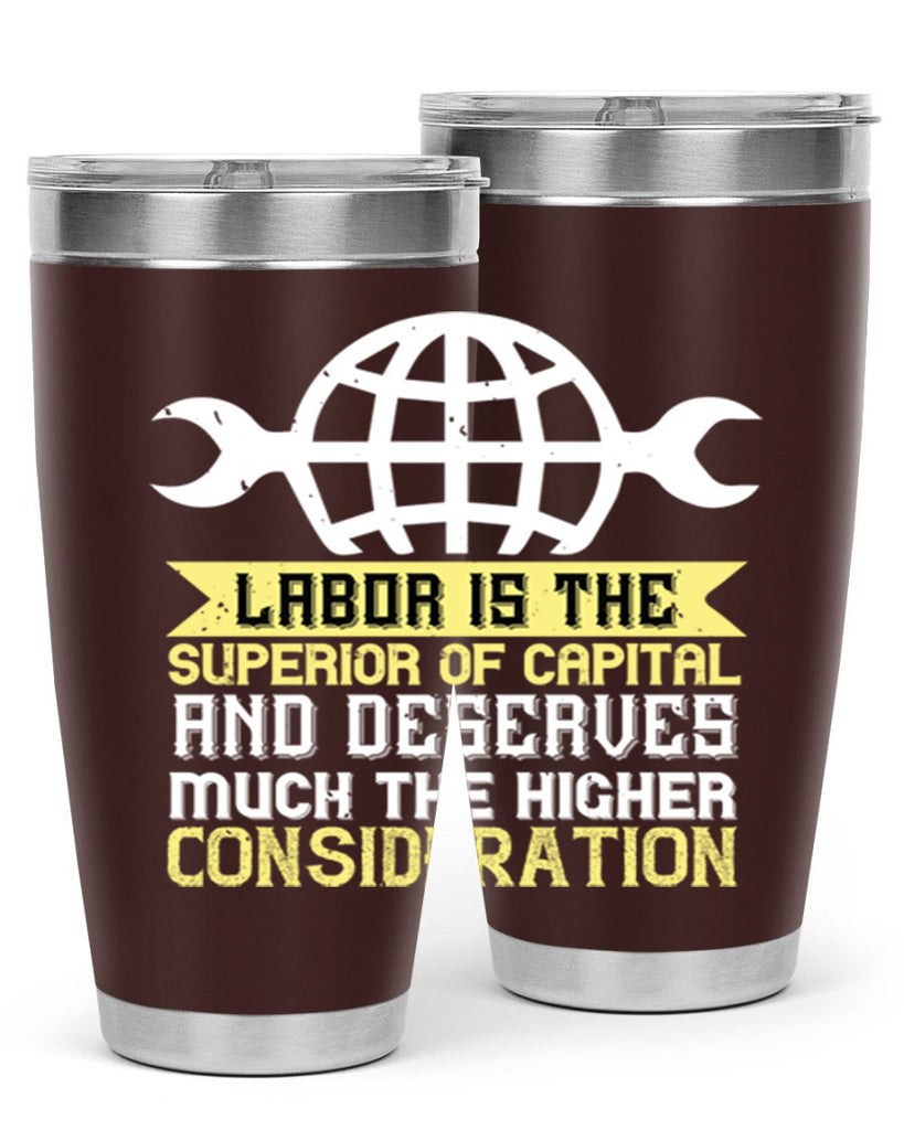 labor is the superior of capital and deserves much the higher consideration 28#- labor day- Tumbler