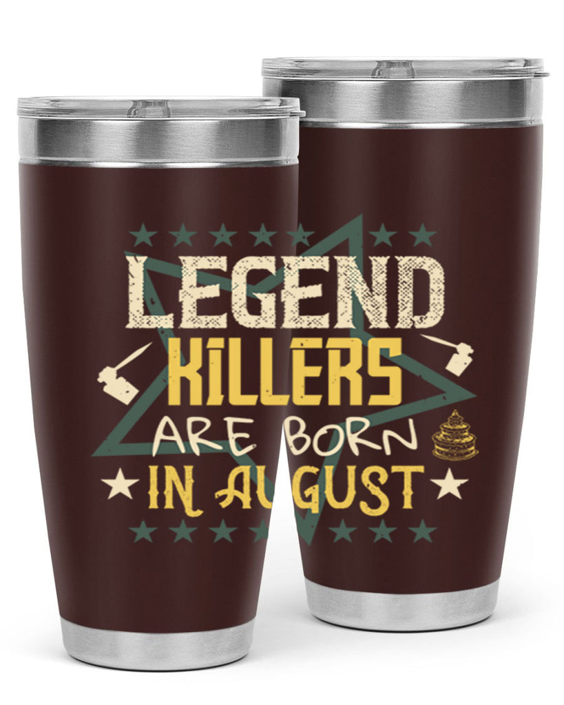 legend killers are born in august Style 64#- birthday- tumbler