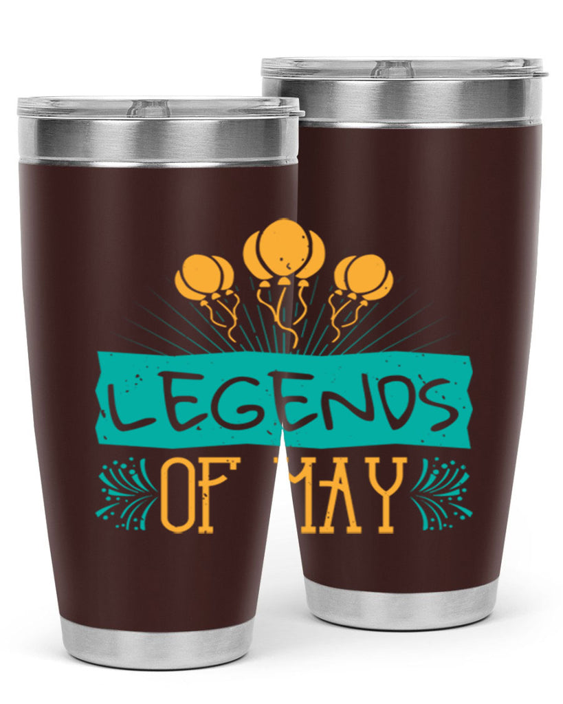 legends of may Style 54#- birthday- tumbler