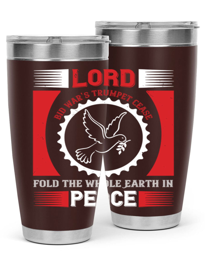 lord bid war’s trumpet cease fold the whole earth in peace 48#- Veterns Day- Tumbler