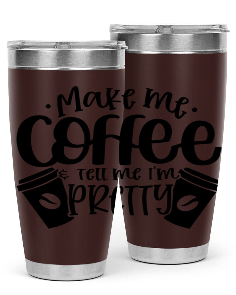 make me tell me im pretty 1#- drinking- Tumbler