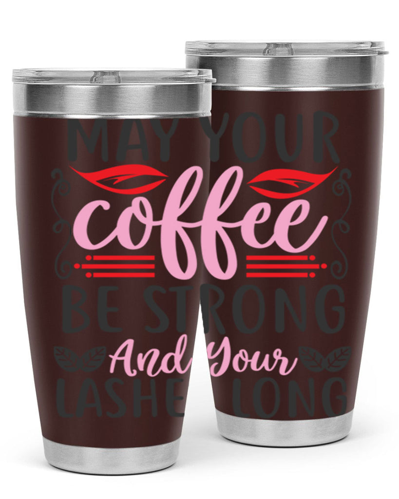 may your coffee be strong and your lashes long Style 151#- make up- Tumbler