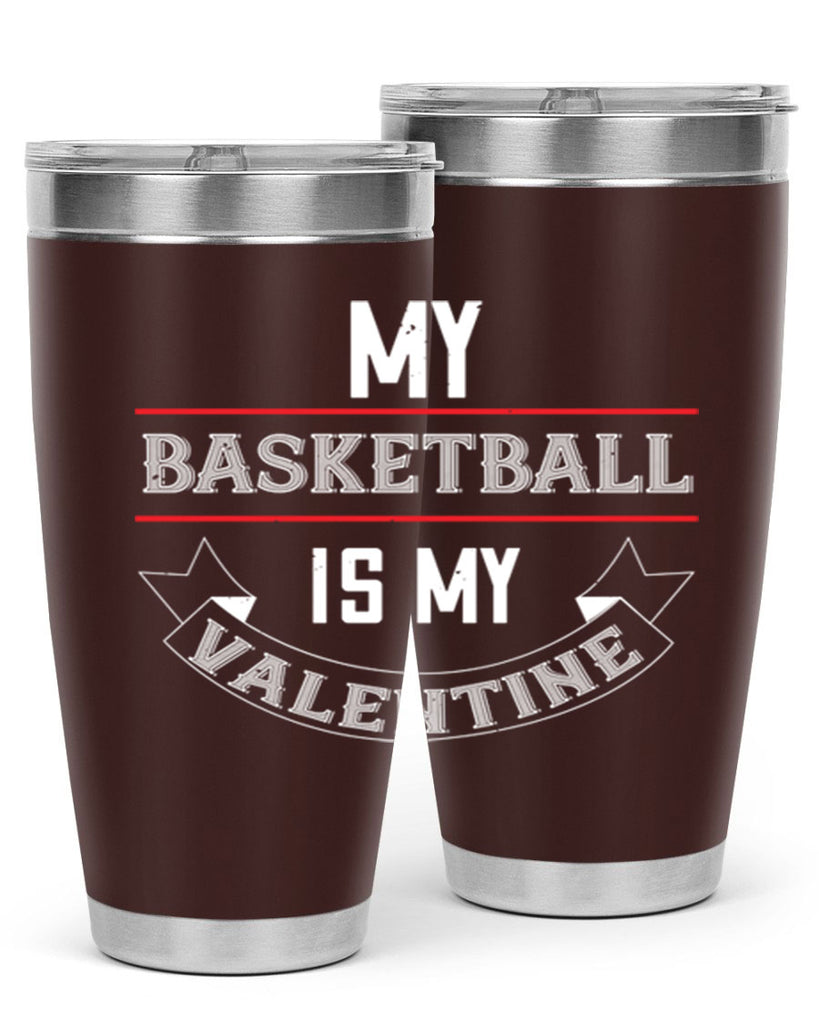 my basketball is my valentine 39#- valentines day- Tumbler