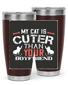 my cat is cuter than your boyfriend Style 71#- cat- Tumbler
