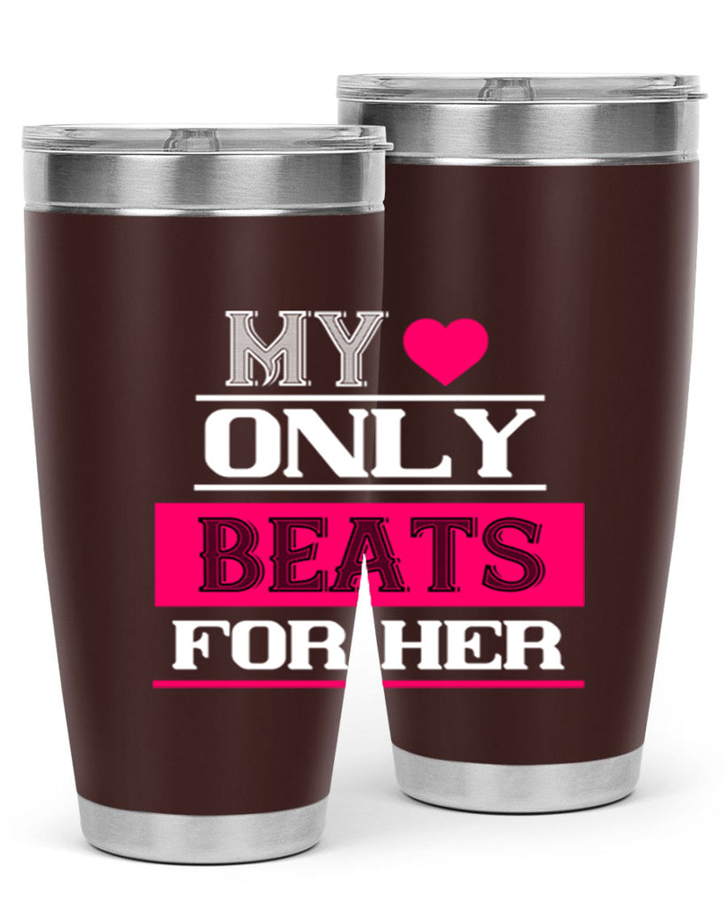 my love only beats for her 36#- valentines day- Tumbler