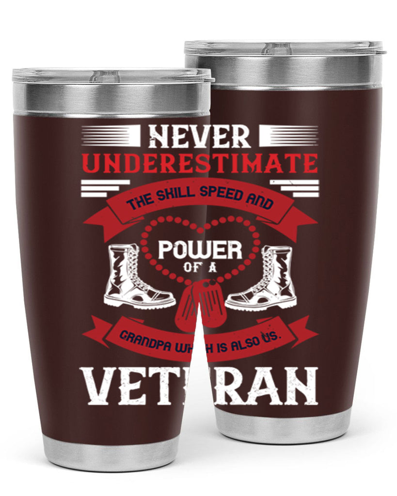 never underestimate the skill speed and power of a grandpa a which is also us veteran 44#- Veterns Day- Tumbler