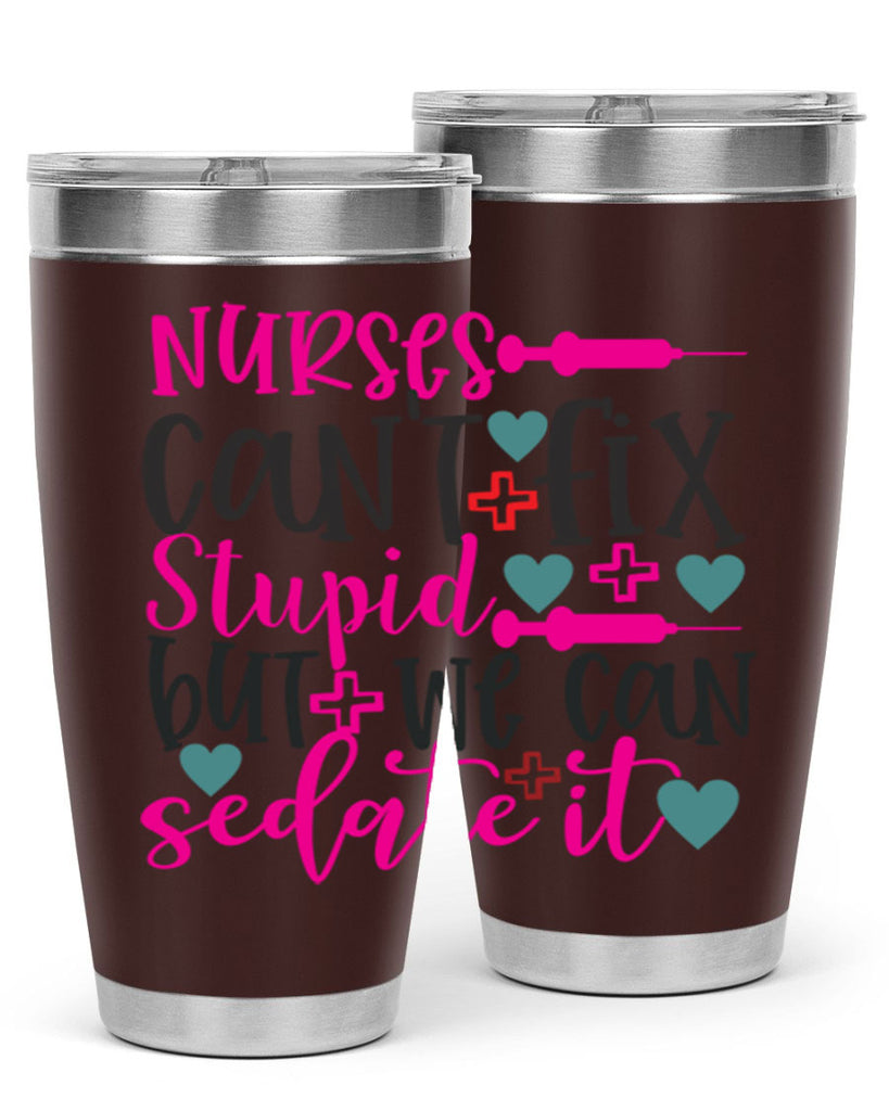 nurses cant fix stupid but we can sedate it Style Style 86#- nurse- tumbler