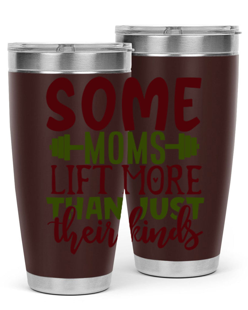 some moms lift more than just their kinds 19#- gym- Tumbler