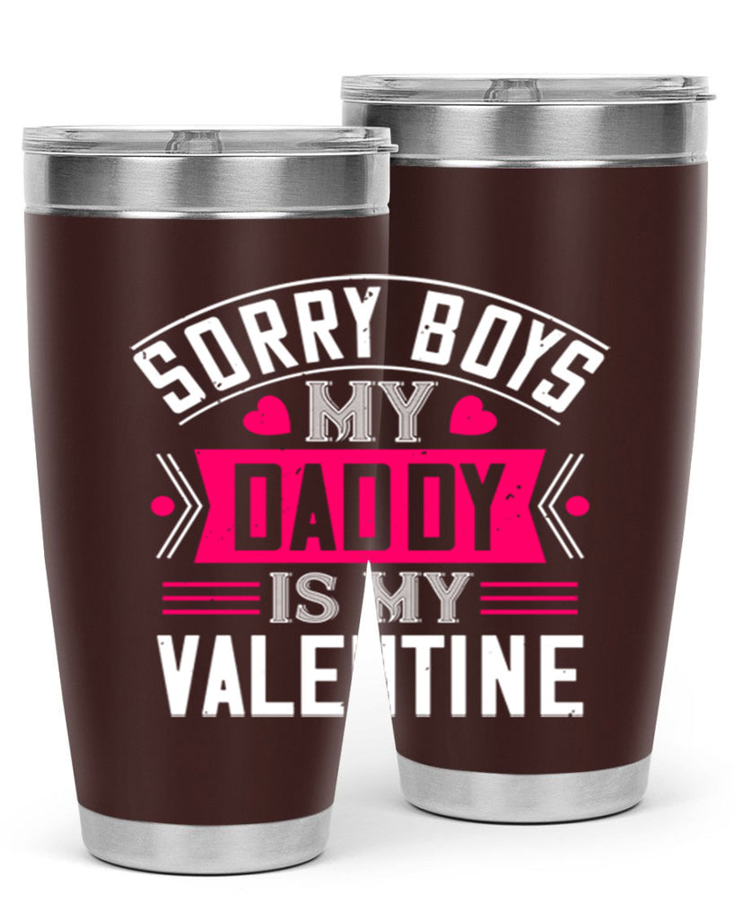 sorry boys my daddy is my valentine 10#- valentines day- Tumbler