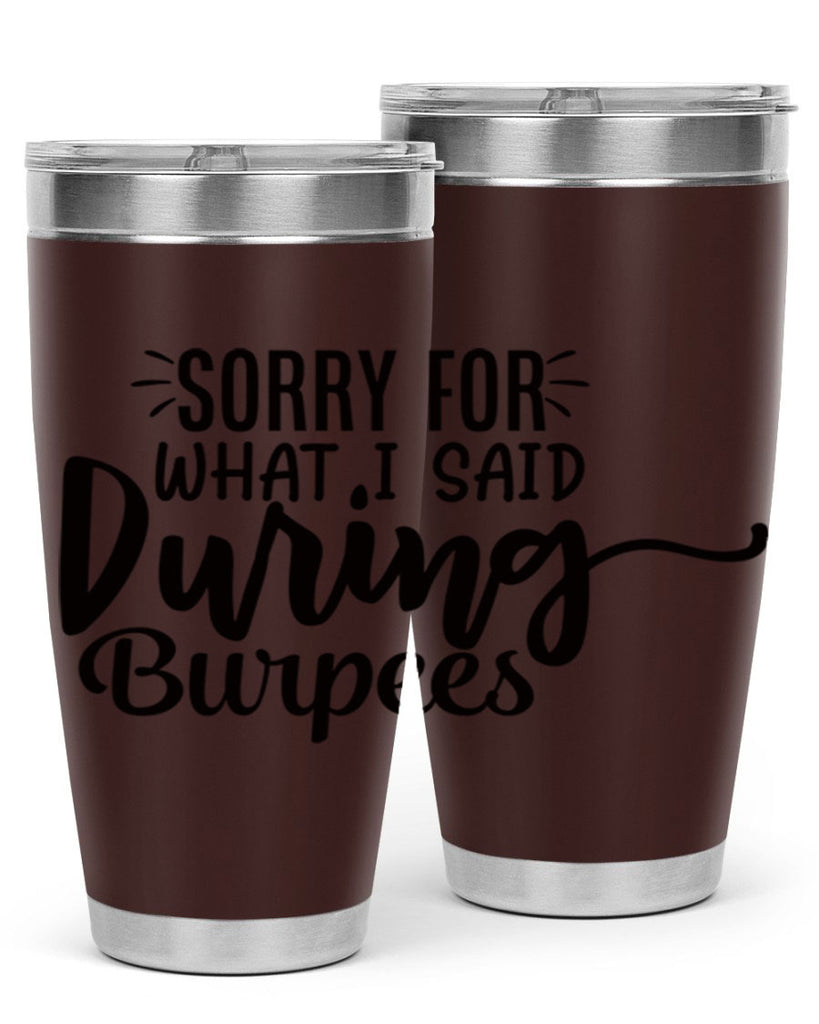 sorry for what i said during burpees 15#- gym- Tumbler