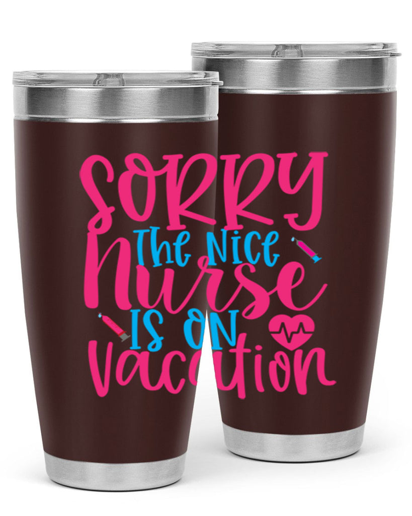 sorry the nice nurse is on vacation Style 348#- nurse- tumbler