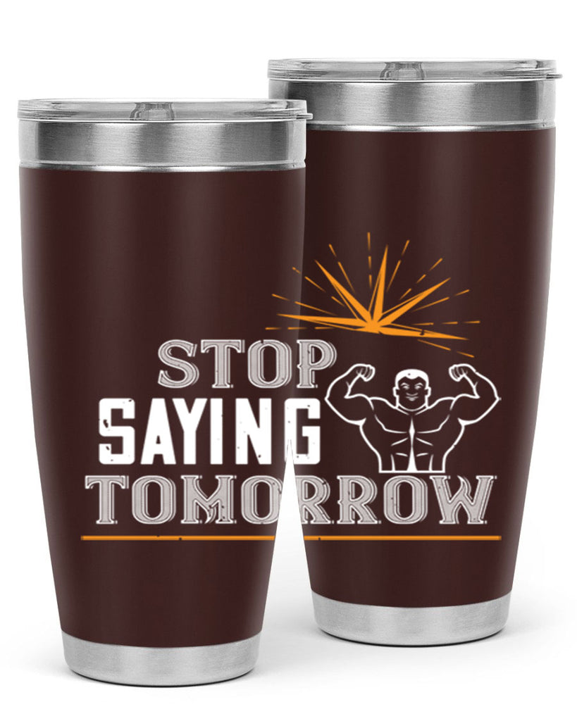 stop saying tomorrow 3#- gym- Tumbler