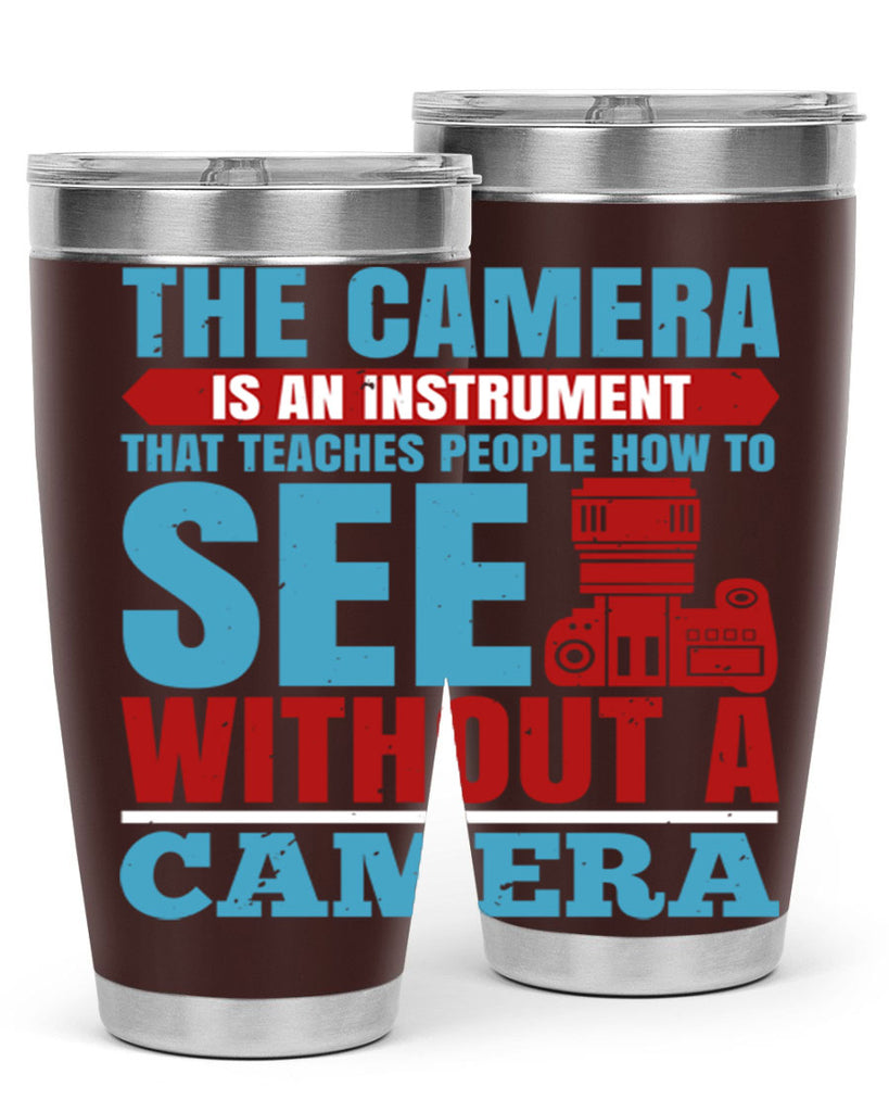 the camera is an instrument 13#- photography- Tumbler