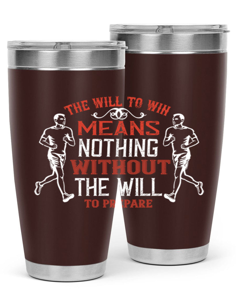 the will to win means nothing without the will to prepare 10#- running- Tumbler