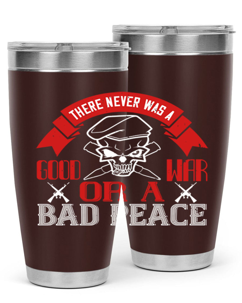 there never was a good war or a bad peace 86#- Veterns Day- Tumbler