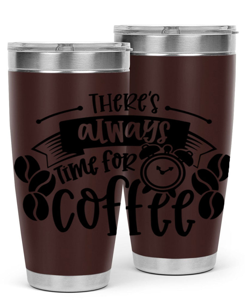 theres always time for coffee 20#- coffee- Tumbler