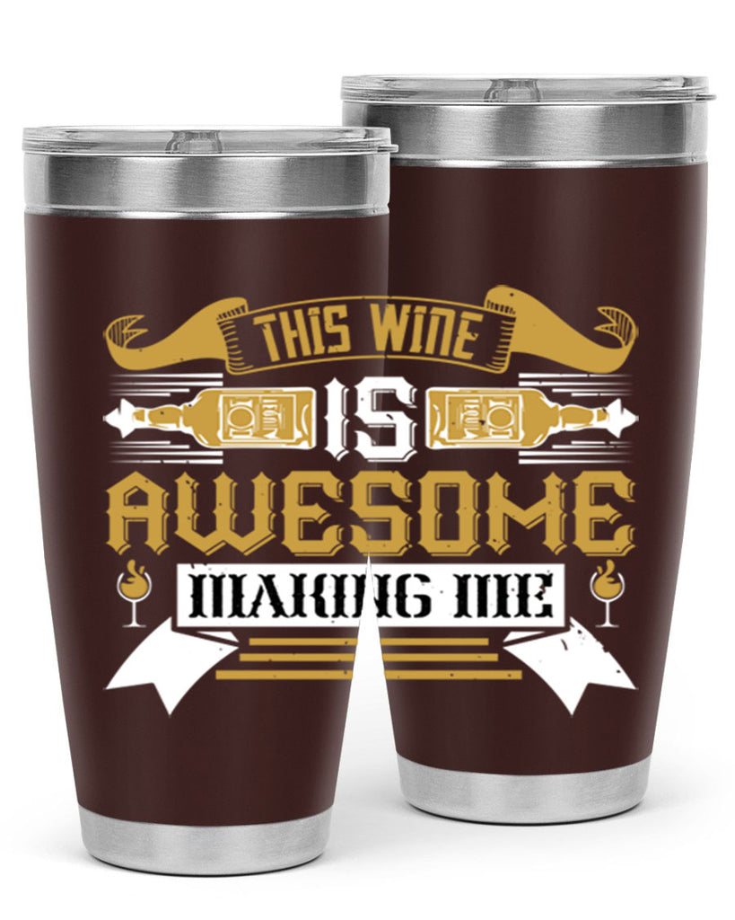 this wine is awesome making me 22#- drinking- Tumbler
