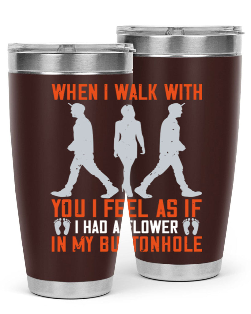 when i walk with you i feel as if i had a flower in my buttonhole 11#- walking- Tumbler