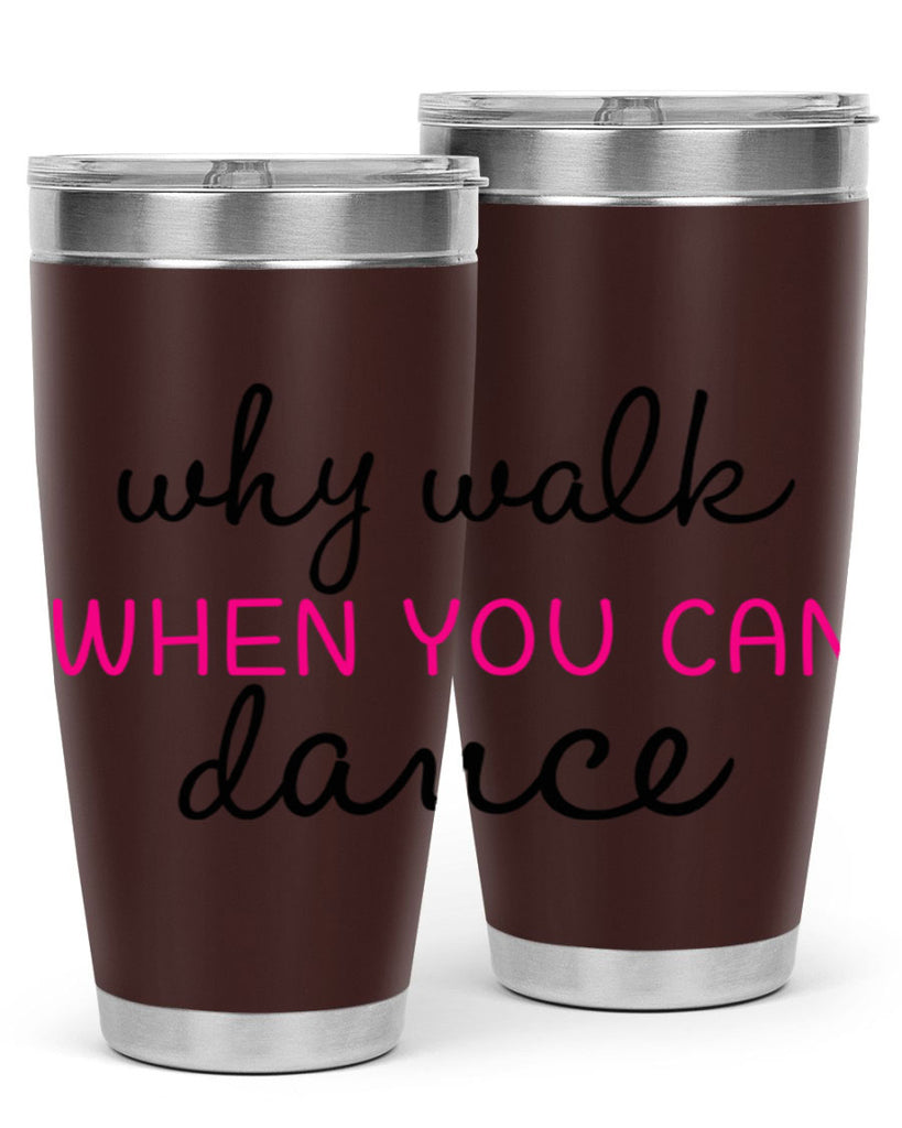 why walk when you can dance 91#- ballet- Tumbler
