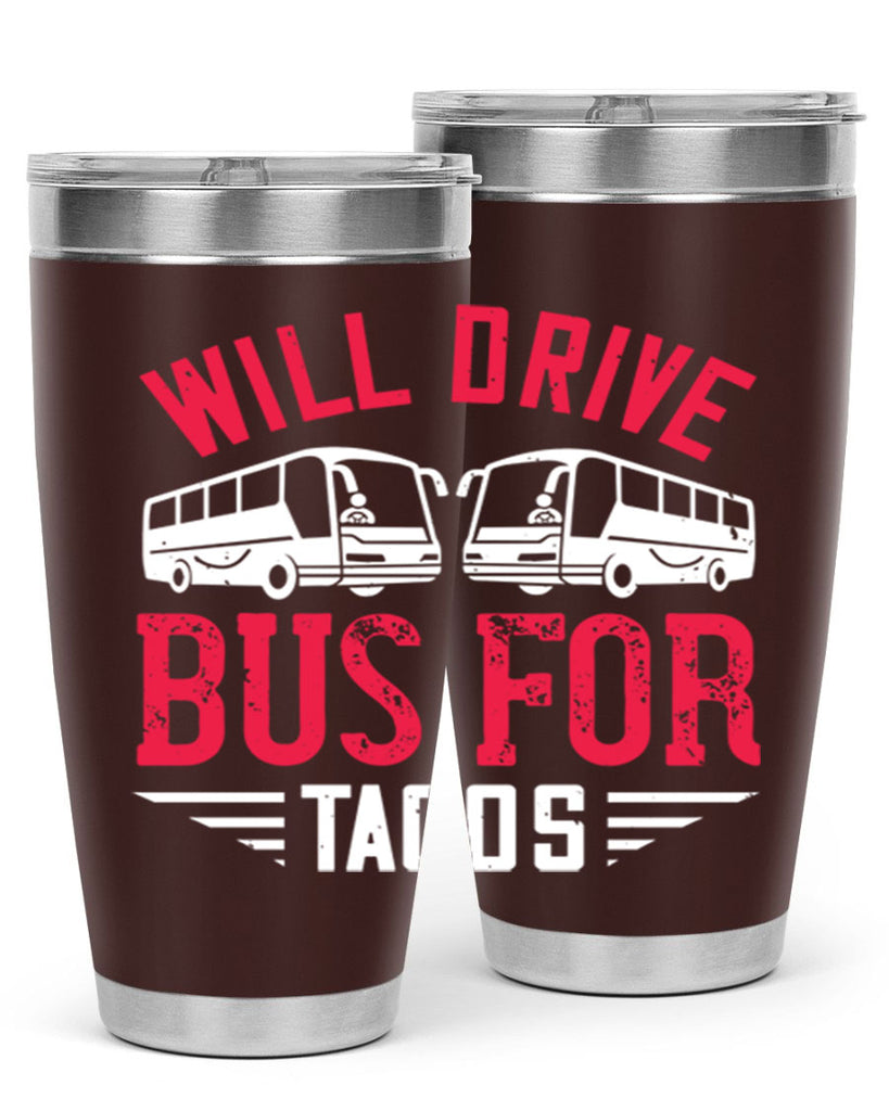 will drive bus for tacos Style 7#- bus driver- tumbler