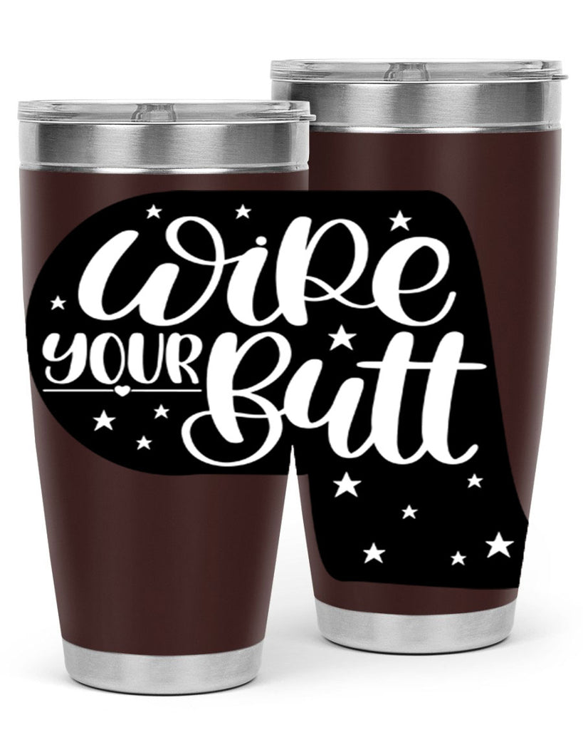 wipe your butt 4#- bathroom- Tumbler