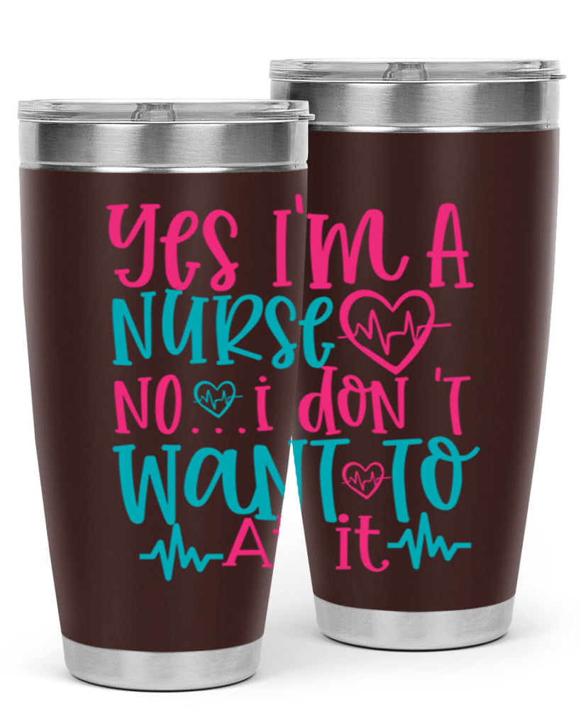 yes im a nurse no i don t want to at it Style Style 4#- nurse- tumbler