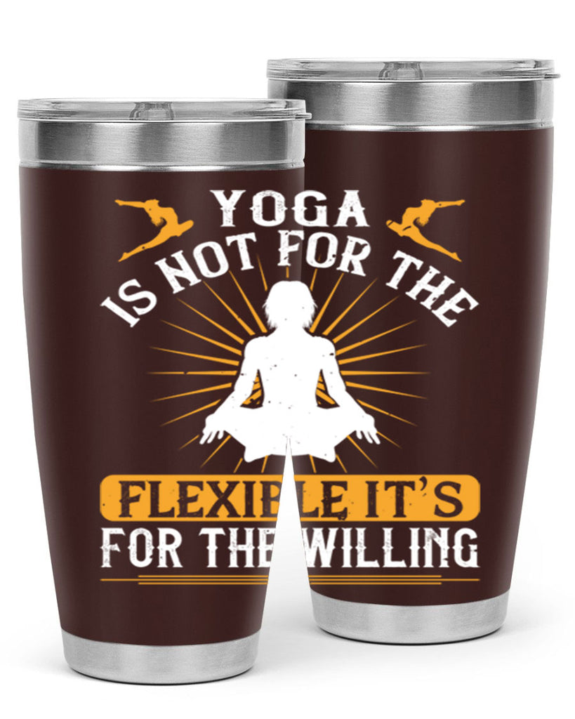 yoga is not for the flexible it’s for the willing 24#- yoga- Tumbler