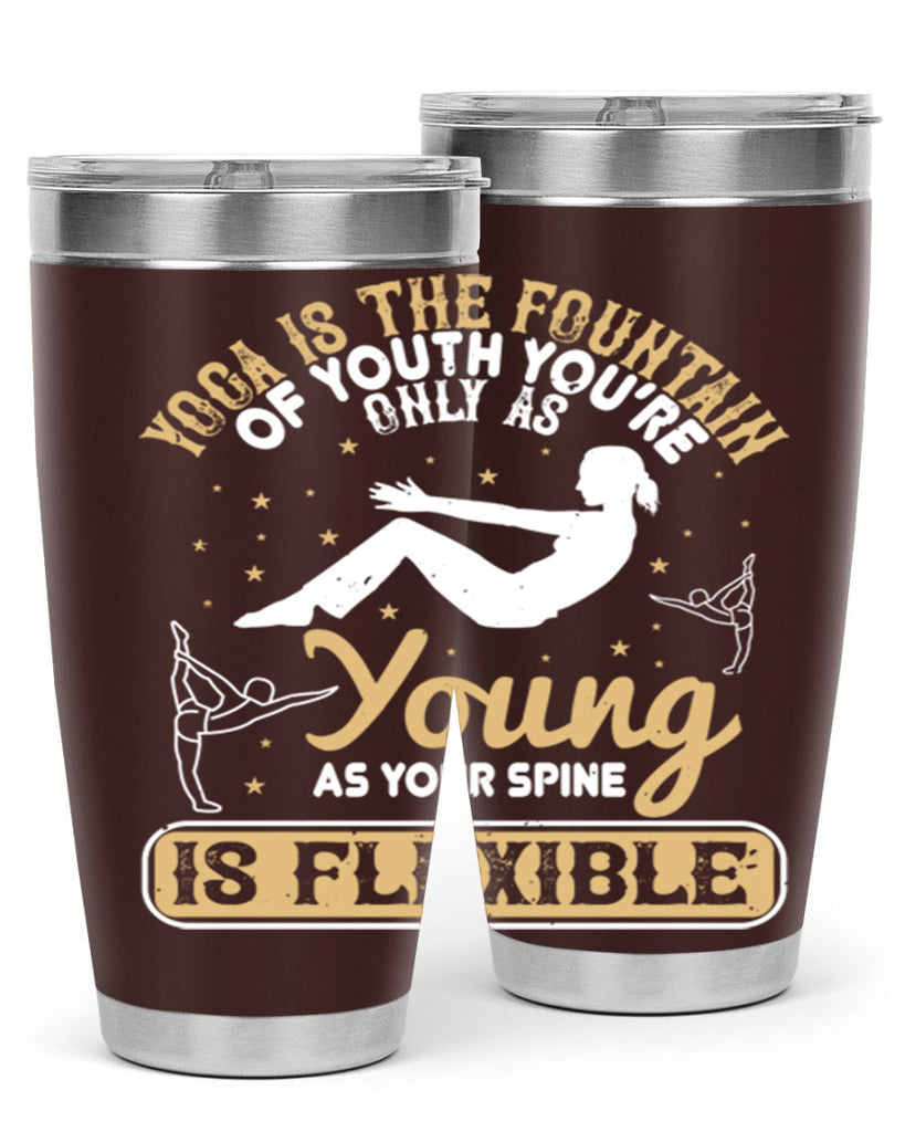 yoga is the fountain of youth you’re only as young as your spine is flexible 22#- yoga- Tumbler
