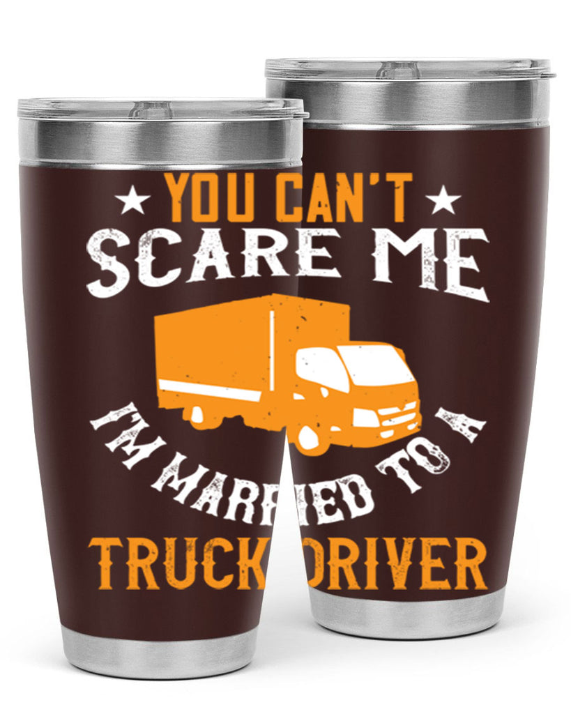 you cant scare me im married to a truck driver Style 7#- truck driver- tumbler