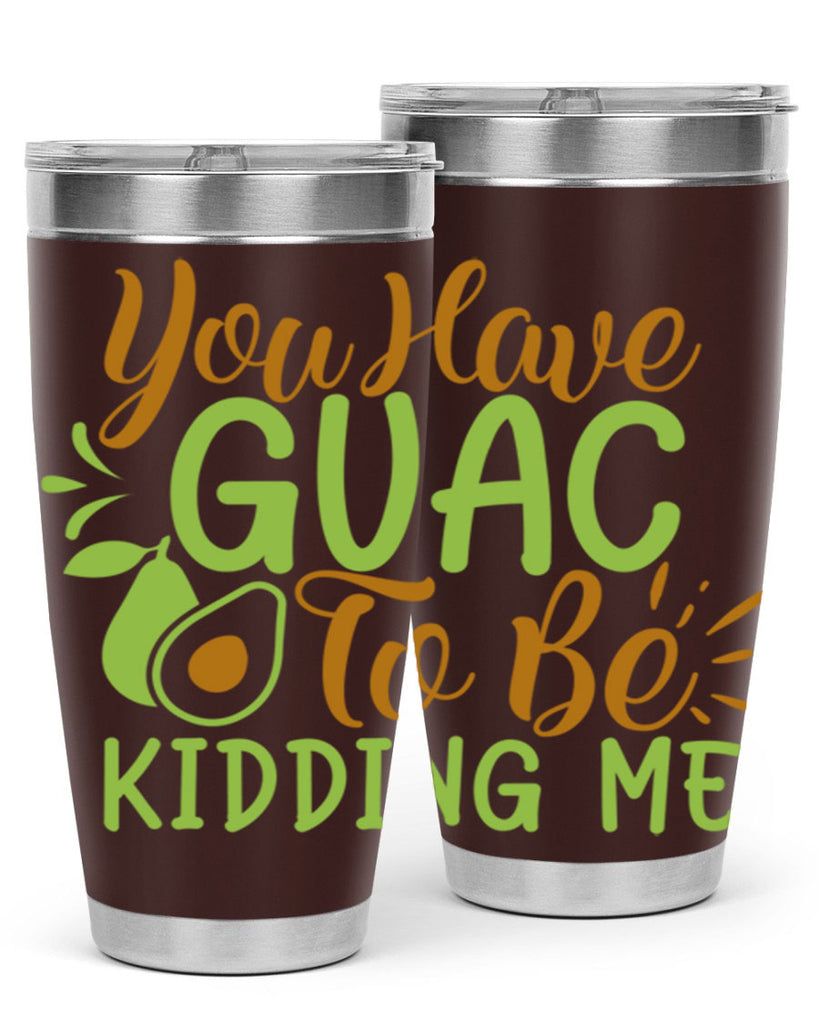 you have guac to be kidding me 1#- avocado- Tumbler