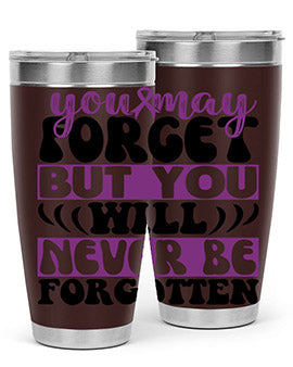 you may forget but you will never be forgotten 222#- alzheimers- Tumbler