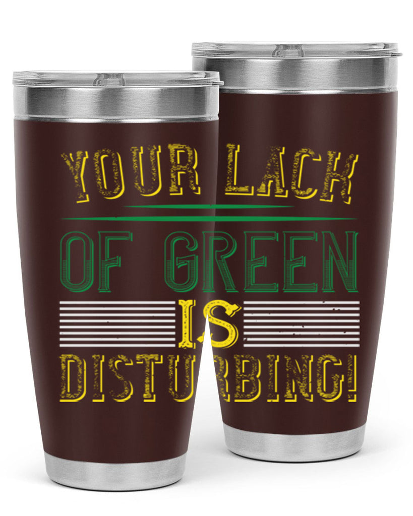 your lack of green is disturbing Style 2#- St Patricks Day- Tumbler