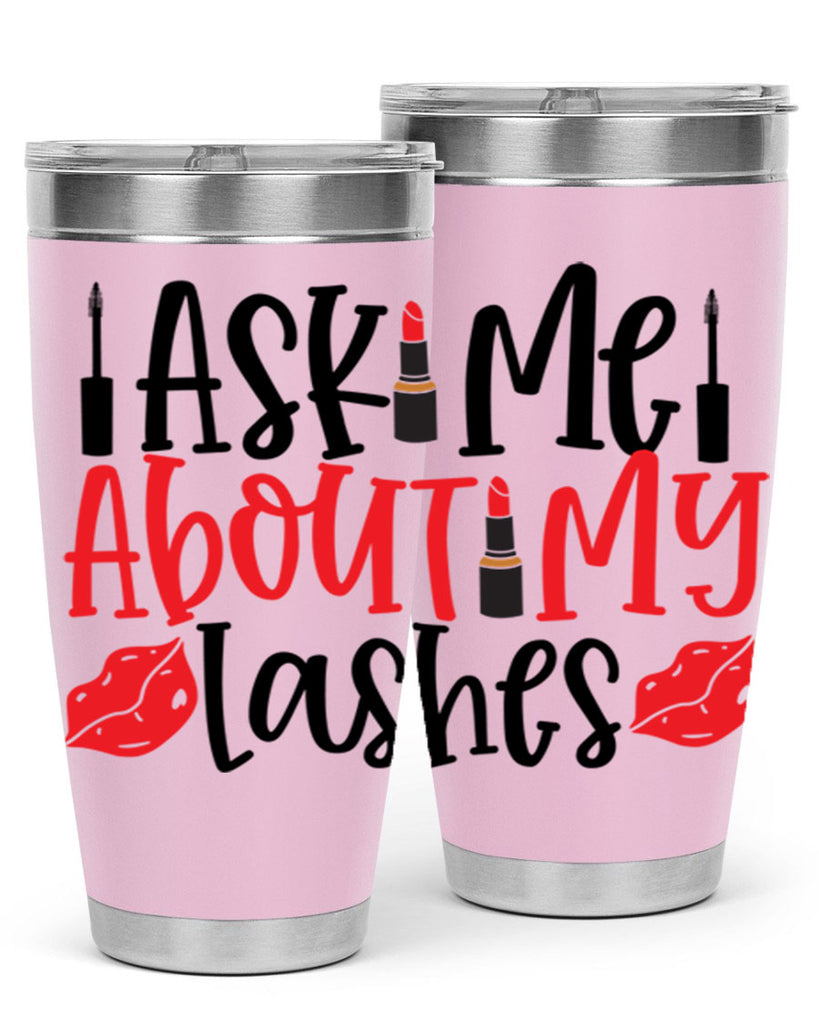 Ask Me About My Lashes Style 255#- make up- Tumbler