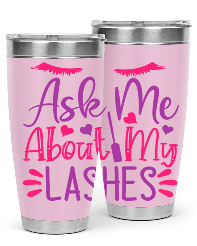 Ask Me About My Lashes Style 256#- make up- Tumbler