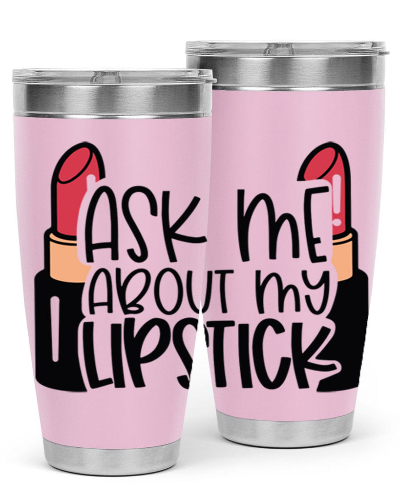 Ask Me About My Lipstick Style 141#- make up- Tumbler