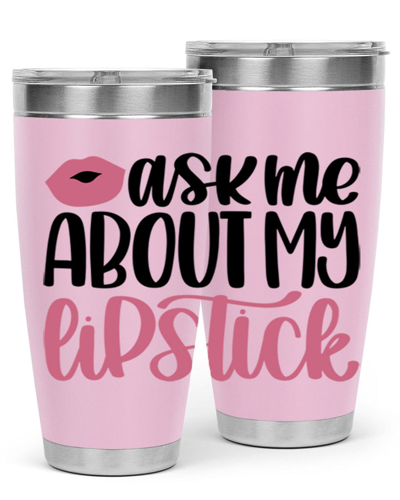 Ask Me About My Lipstick Style 142#- make up- Tumbler