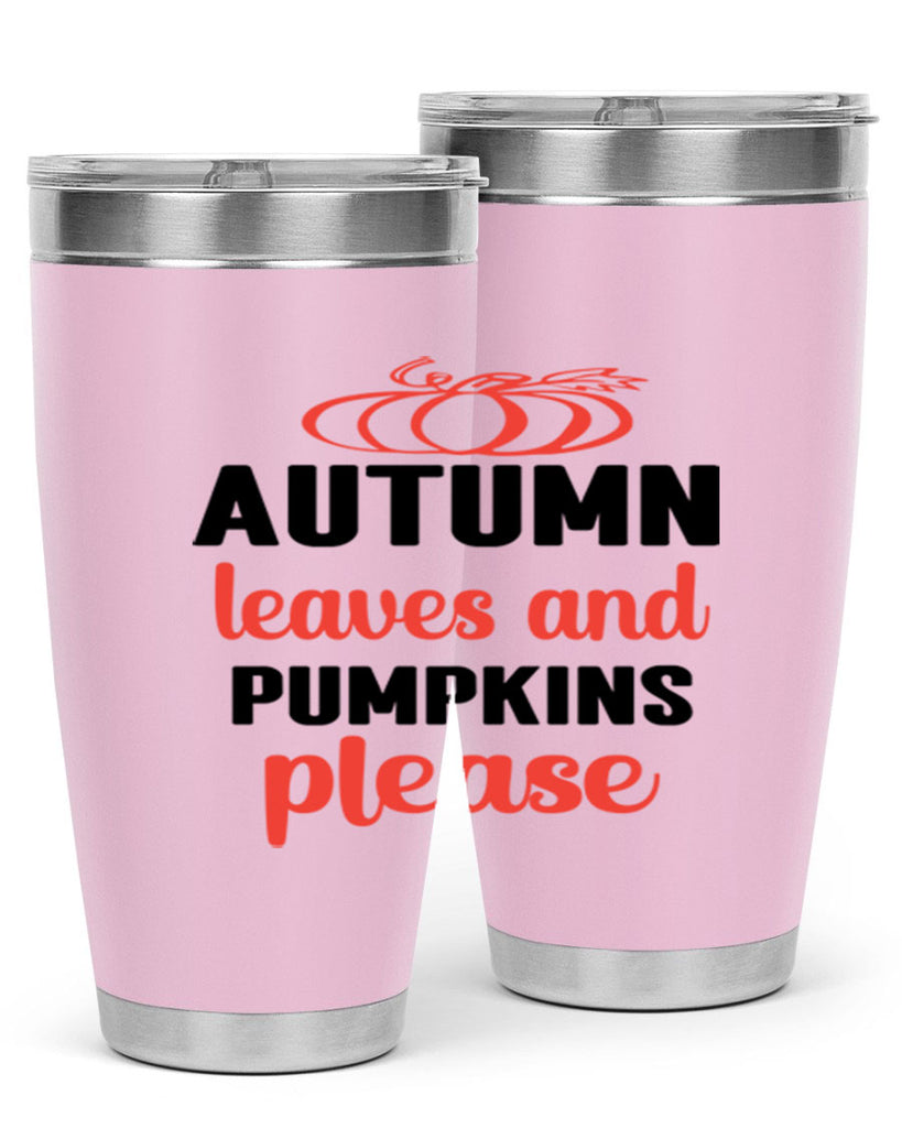 Autumn leaves and pumpkins please 27#- fall- Tumbler