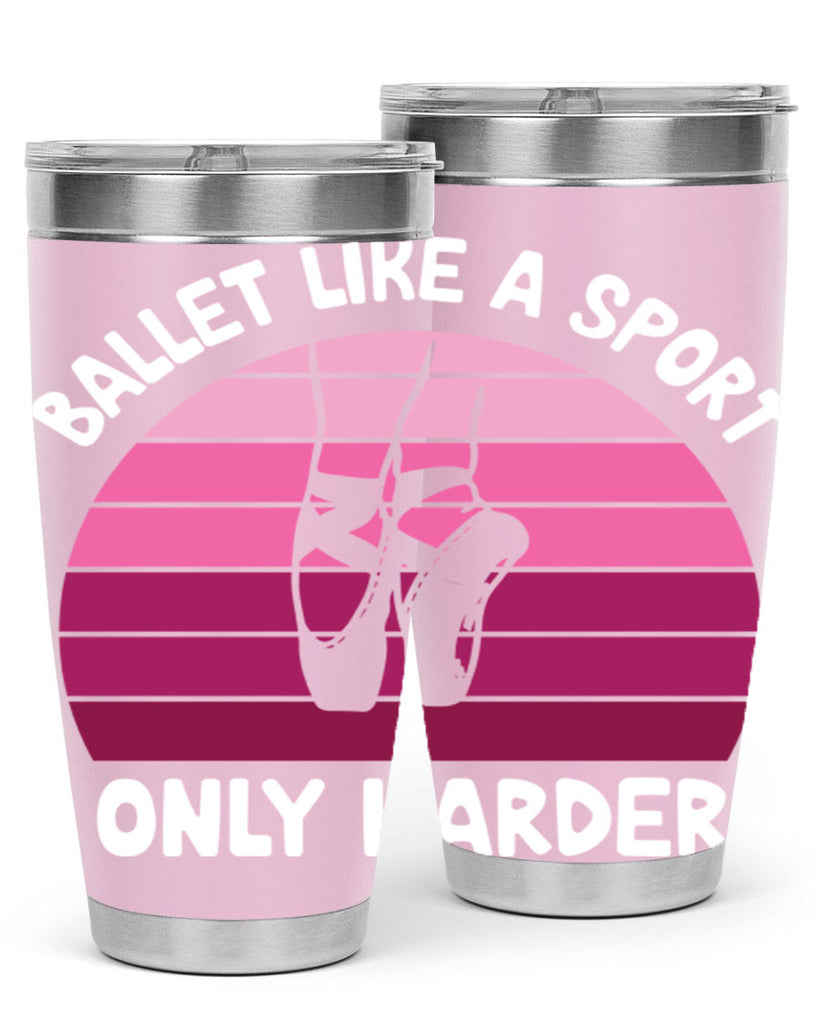 Ballet Like A Sport Only Ballet 16#- ballet- Tumbler