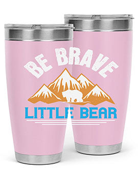 Be brave little bear 3#- Bears- Tumbler
