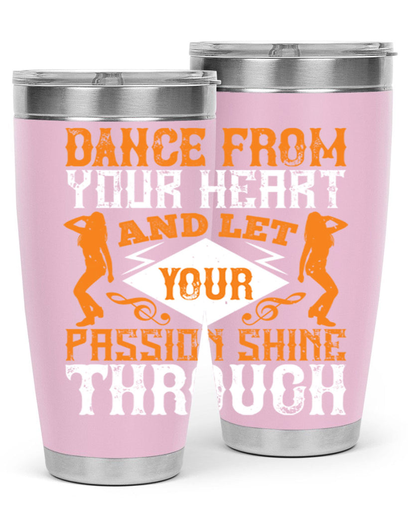 Dance from your heart and let your passion shine through45#- dance- Tumbler