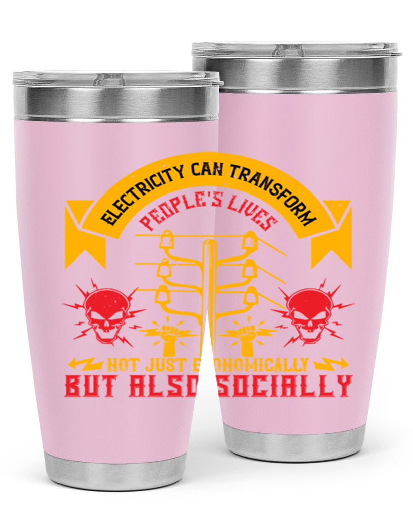Electricity can transfrom peoples lives not just economically but also socially Style 51#- electrician- tumbler