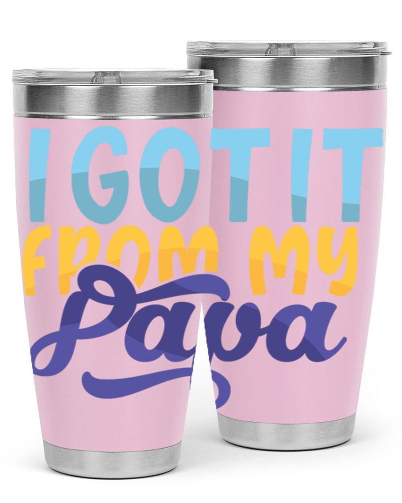 I Got It From My Papa 56#- grandpa - papa- Tumbler