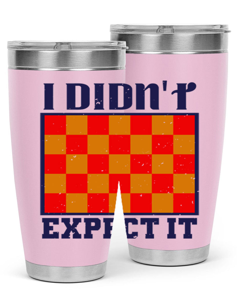 I didnt expect it 48#- chess- Tumbler