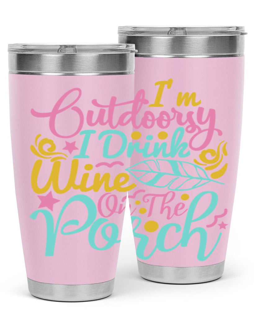 IM OUTDOORSY I DRINK WINE ON THE PORCH Style 61#- summer- Tumbler