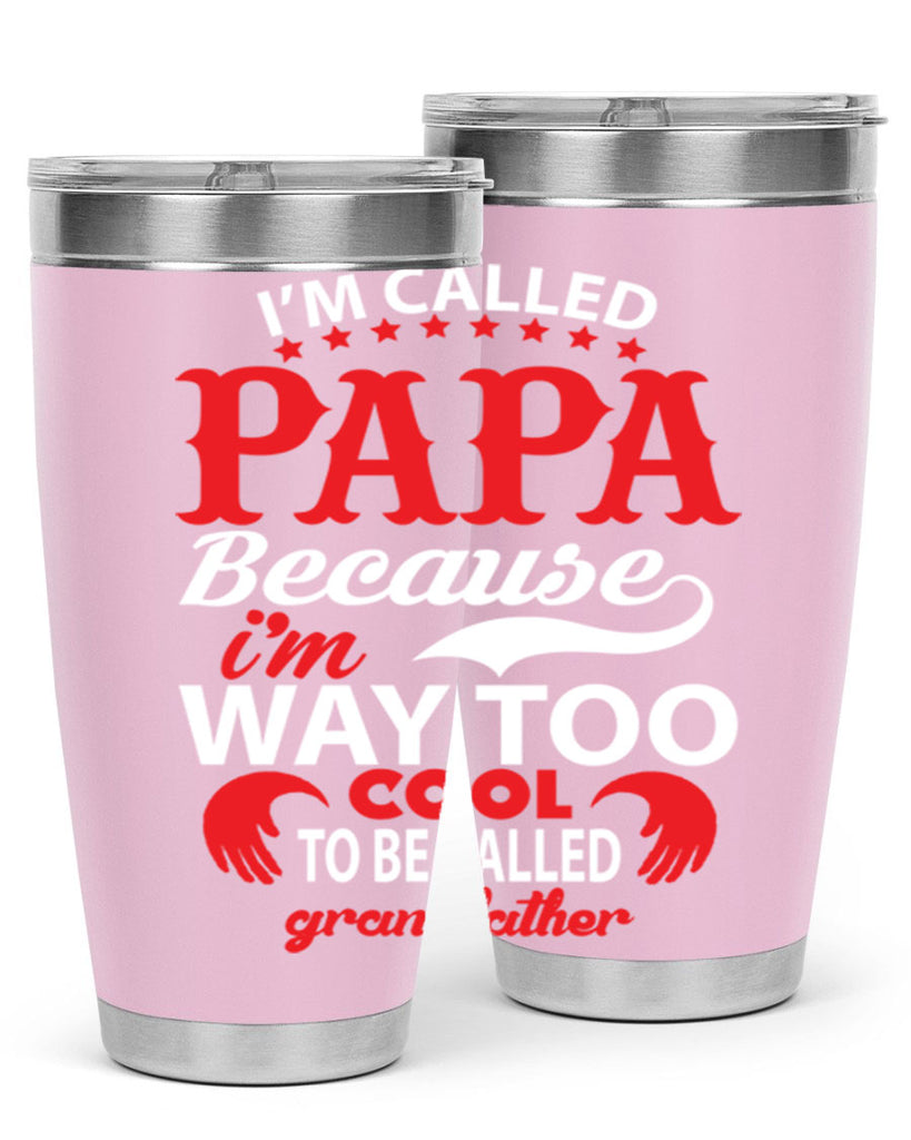 I’M CALLED PAPA 105#- grandpa - papa- Tumbler