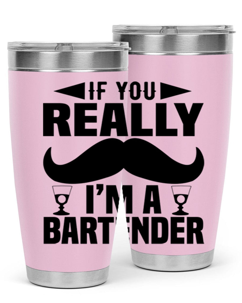 If you really Style 15#- bartender- tumbler