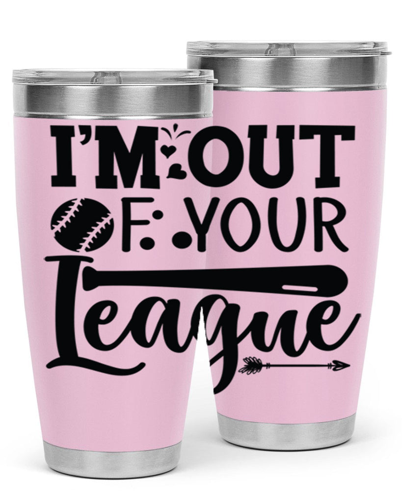 Im Out Of Your League 2069#- baseball- Tumbler