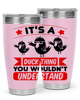 Its a Duck Thing You Wouldnt Understand Style 35#- duck- Tumbler