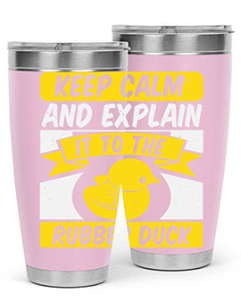 Keep calm and explain it to the rubber duck Style 31#- duck- Tumbler