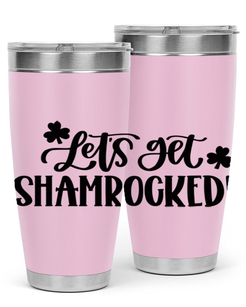 Lets Get Shamrocked Style 70#- St Patricks Day- Tumbler
